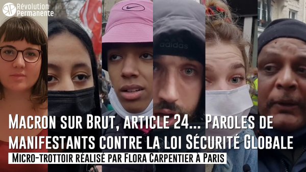 Micro-trottoir #StopLoiSécuritéGlobale. Macron sur Brut, article 24... Paroles de manifestants