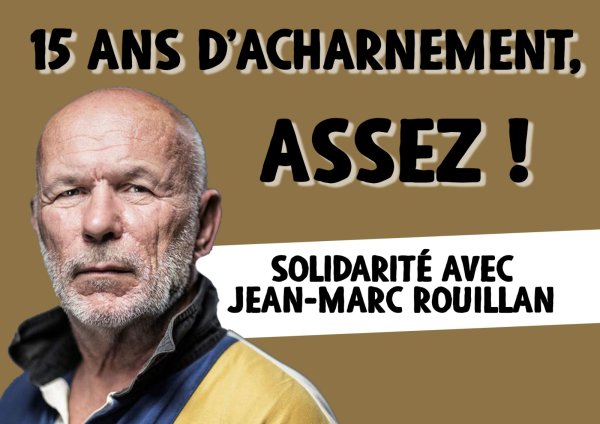 15 ans d'acharnement judiciaire contre Jean-Marc Rouillan : assez !