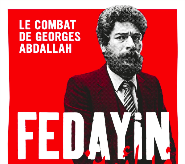"Fedayin" : un film choc sur la vie de Georges Abdallah et son combat pour la Palestine
