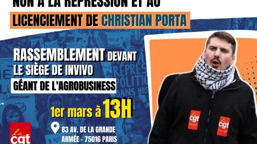 Tous à Paris le 1er mars en soutien à Christian Porta, délégué CGT réprimé par un géant de l'agrobusiness !