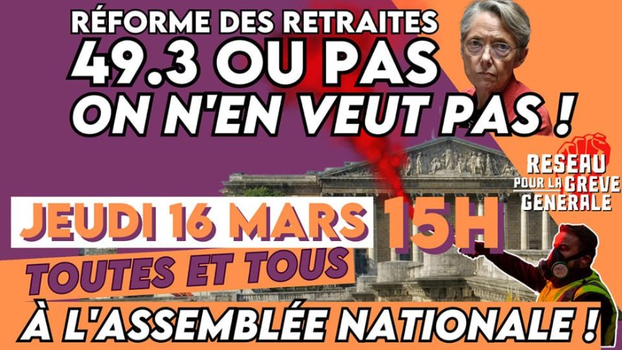 Tous à l'Assemblée Nationale le 16 mars : 49-3 ou pas, la réforme on n'en veut pas !